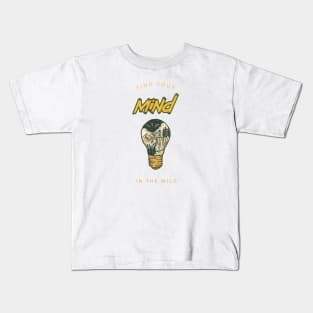 Find your mind in the wild Kids T-Shirt